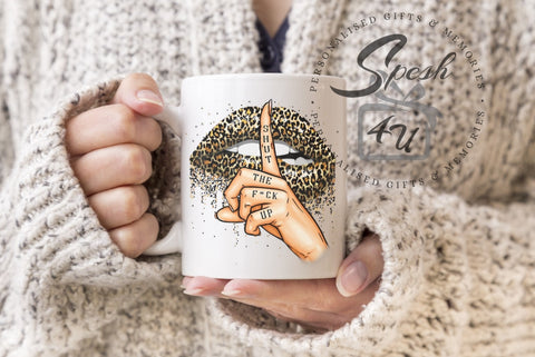 Shut the F#@k Up Mug - Spesh4U